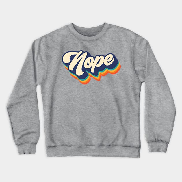 Nope Crewneck Sweatshirt by Melonseta